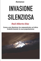 Invasione Silenziosa: Come una Nazione ha sequestrato un'altra indottrinando la sua popolazione 172679993X Book Cover
