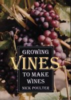 Growing Vines to Make Wines 1854861816 Book Cover