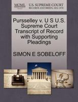 Pursselley v. U S U.S. Supreme Court Transcript of Record with Supporting Pleadings 1270418181 Book Cover