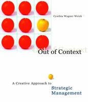 Out of Context: A Creative Approach to Strategic Management 0324274122 Book Cover