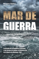 Mar de guerra: La Armada de la República Argentina y sus formas de habitar el Atlántico Sur 987891819X Book Cover
