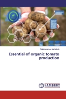 Essential of organic tomato production 6138328574 Book Cover
