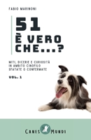 51 È vero che…?: Miti, dicerie e curiosità in ambito cinofilo sfatate o confermate (Italian Edition) B0F183TRJ8 Book Cover