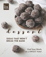 Dessert Ideas that Won't Break the Bank: End Your Meals on a SWEET Note! B08HRZGX4D Book Cover