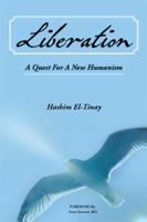 Liberation: A Quest for a New Humanism: An African Story of Revolution, Exile and Hope a Seeker's Quest for Freedom, Justice and Peace 1524512281 Book Cover