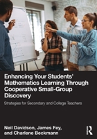 Enhancing Your Students' Mathematics Learning Through Cooperative Small–Group Discovery: Strategies for Secondary and College Teachers 1032948965 Book Cover