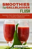Smoothies for Gallbladder Flush: Nutrient-Rich Detoxifying Smoothies for a Healthy Gallbladder B0CTBLQS9W Book Cover