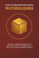 Materialismus — eine Schule des philosophischen Denkens: Über Materie nachzudenken bedeutet, uns der Komplexität, Kreativität und Schönheit dessen zu ... Kontrolldrang widersetzt. (German Edition) B0FCDZLDRV Book Cover