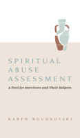 Spiritual Abuse Assessment: A Tool for Survivors and Their Helpers 1430086971 Book Cover