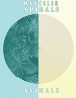 One Color Spirals Animals: New Kind of Coloring with One Color to Use for Adults Relaxation & Stress Relief | One Color Relaxation | More Than 30 Unique Designs B08JL28DHC Book Cover