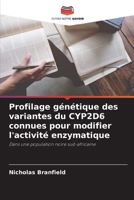 Profilage génétique des variantes du CYP2D6 connues pour modifier l'activité enzymatique: Dans une population noire sud-africaine (French Edition) 6208680964 Book Cover