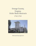 Orange County, Virginia Order Book Abstracts 1762=1763 1680343335 Book Cover