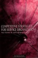 Competitive Strategies for Service Organizations (Ichor Business Books) 155753196X Book Cover