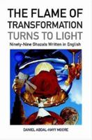 The Flame of Transformation Turns to Light (Ninety-Nine Ghazals Written in English) / Poems 0615142737 Book Cover