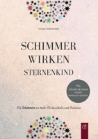 Schimmer wirken Sternenkind: Mit Schimmern zu mehr Blickwinkeln und Balance (German Edition) 391208503X Book Cover