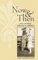 Now & Then: 20th Century Change in America 0977620727 Book Cover
