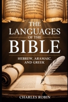 THE LANGUAGES OF THE BIBLE: HEBREW, ARAMAIC, AND GREEK B0FR2N6WM2 Book Cover