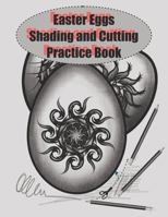 Easter Eggs Shading and Cutting Practice book: Shading Practice for children and adults alike B08W7DMWWF Book Cover
