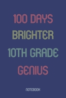 100 Days Brighter 10th Grade Genuis: Notebook 1652845917 Book Cover