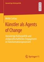 K?nstler Als Agents of Change : Ausw?rtige Kulturpolitik und Zivilgesellschaftliches Engagement in Transformationsprozessen 3658310812 Book Cover
