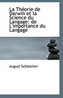 La Théorie de Darwin et la Science du Langage: De L'importance du Langage 1017327955 Book Cover