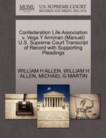 Confederation Life Association v. Vega Y Arminan (Manuel) U.S. Supreme Court Transcript of Record with Supporting Pleadings 127050987X Book Cover