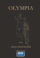 Olympia, Das Fest Und Seine Statte: Nach Den Berichten Der Alten Und Den Ergebnissen Der Deutschen Ausgrabungen 3642987907 Book Cover