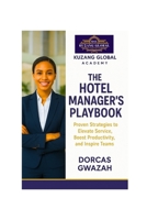 THE HOTEL MANAGER’S PLAYBOOK: Proven Strategies to Elevate Service, Boost Productivity, and Inspire Teams B0FSRDZ6FL Book Cover