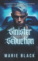 Sinister Seduction: Unlocking the Power of Anti-Heroes and Villains in Dark Romance B0CHL94T3F Book Cover