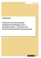 Nationale und internationale Strukturentwicklungen in der Kreditwirtschaft - Ursachen und betriebswirtschaftliche Konsequenzen 3638639584 Book Cover