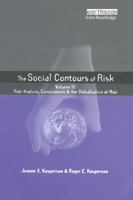 The Social Contours of Risk: Volume 2: Risk Analysis, Corporations and the Globalization of Risk (Earthscan Risk and Society Series) 1844071758 Book Cover