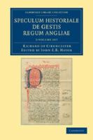 Ricardi de Cirencestria speculum historiale de gestis regum Angliae 2 Volume Set 1108047009 Book Cover