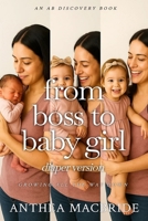 From Boss To Baby Girl (diaper version): An ABDL femdom regression story B0GWY6Q8ZH Book Cover