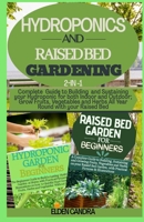 HYDROPONICS AND RAISED BED GARDENING: 2-IN-1:Complete Guide to Building and Sustaining your Hydroponic for both Indoor and Outdoor;Grow Fruits,Vegetables and Herbs all Year Round with your Raised bed B08BWCD2WZ Book Cover