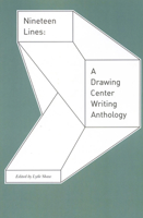 Nineteen Lines: A Drawing Center Writing Anthology 1931824258 Book Cover