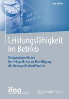 Leistungsfahigkeit Im Betrieb: Kompendium Fur Den Betriebspraktiker Zur Bewaltigung Des Demografischen Wandels 3662433974 Book Cover