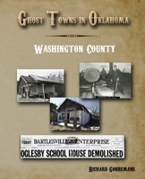 Ghost Towns In Oklahoma - Washington County B0CK3VX2CW Book Cover