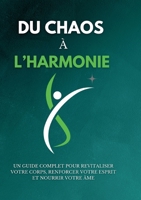 Du chaos à l'harmonie: Un guide complet pour revitaliser votre corps, renforcer votre esprit et nourrir votre âme 2322486345 Book Cover