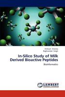 In-Silico Study of Milk Derived Bioactive Peptides: Bioinformatics 3848413957 Book Cover