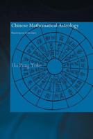 Chinese Mathematical Astrology: Reaching out for the stars (Needham Research Institute Series) 0415863104 Book Cover