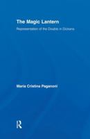 The Magic Lantern: Representations of the Double in Dickens 1138878421 Book Cover