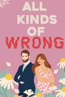 All Kinds Of Wrong B0B5KQMYTG Book Cover