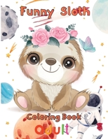 funny Sloth Coloring book adult: 8.5''x11''/sloth coloring book B09BL8DZ9H Book Cover