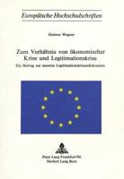 Zum Verhaeltnis Von Oekonomischer Krise Und Legitimationskrise: Ein Beitrag Zur Neueren Legitimationskrisendiskussion 3261020881 Book Cover