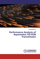Performance Analysis of Asymmetric XG-PON Transmission 6200306672 Book Cover