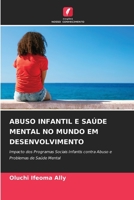 Abuso infantil e Saúde Mental no Mundo em Desenvolvimento: Impacto dos Programas Sociais Infantis contra Abuso e Problemas de Saúde Mental 6204047302 Book Cover