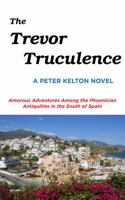 The Trevor Truculence: Amorous Adventures Among the Phoenician Antiquities in the South of Spain 0692171983 Book Cover