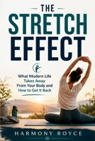 The Stretch Effect: What Modern Life Takes Away From Your Body and How to Get It Back (Health Matters) B0HFFPQSF7 Book Cover