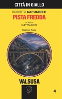 PISTA FREDDA - Valsusa 4: Capitolo finale (Città in Giallo) (Italian Edition) B0GPC7HV7Z Book Cover