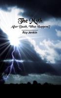 The Myth: After Death, What Happens? 1530510406 Book Cover